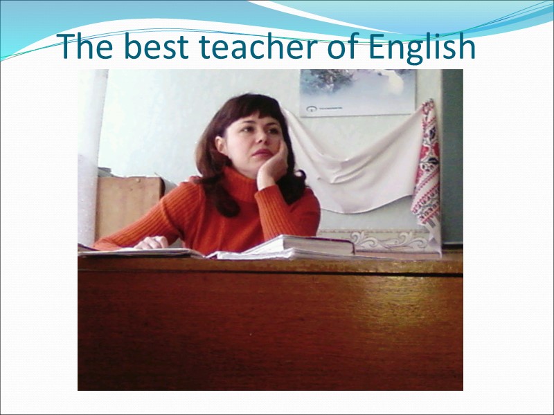 The best teacher of English